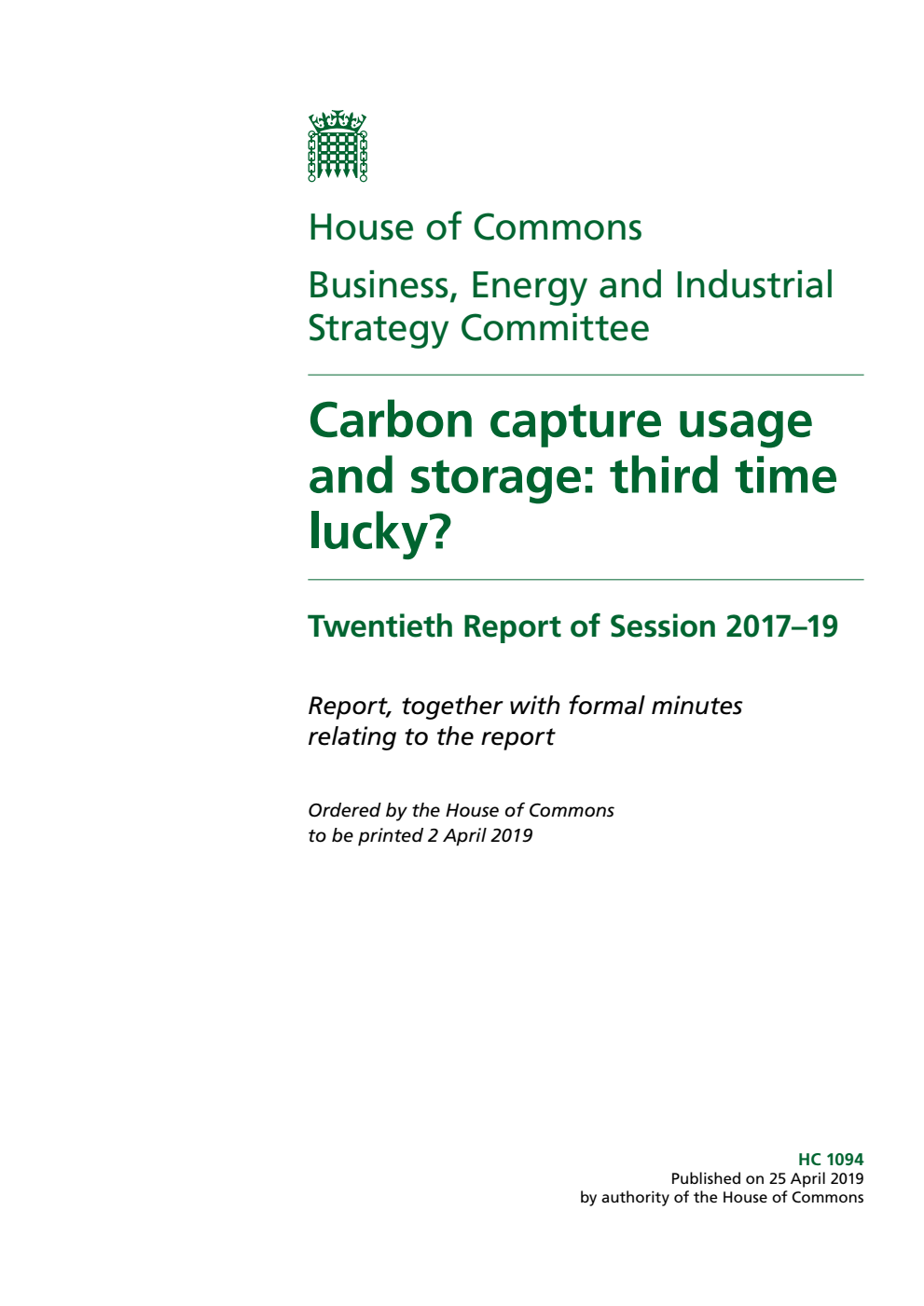 Business, Energy and Industrial Strategy Committee 20th Report. Carbon capture usage and storage: third time lucky? Volume 1. Report