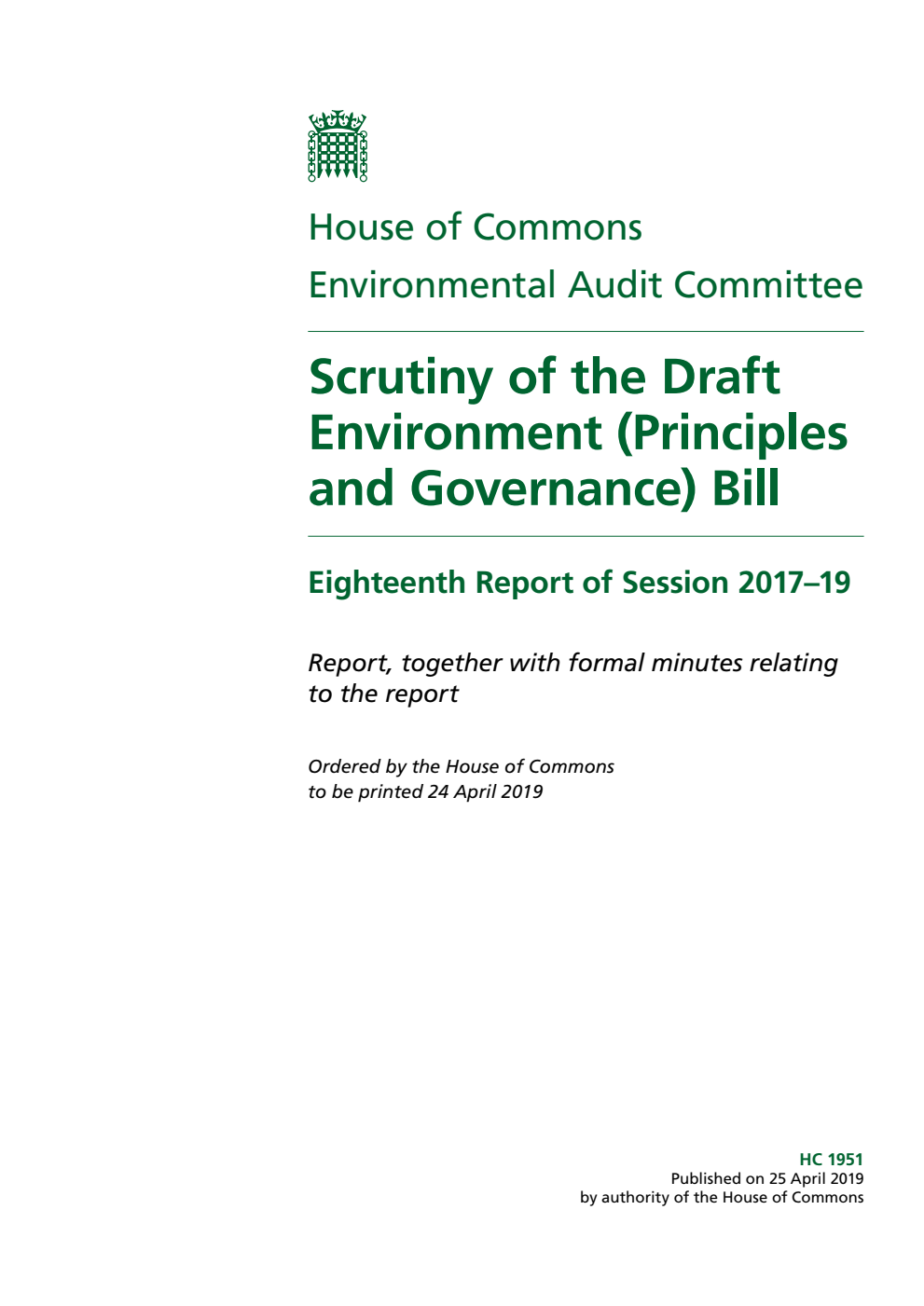 Environmental Audit Committee 18th Report. Scrutiny of the Draft Environment (Principles and Governance) Bill Volume 1. Report