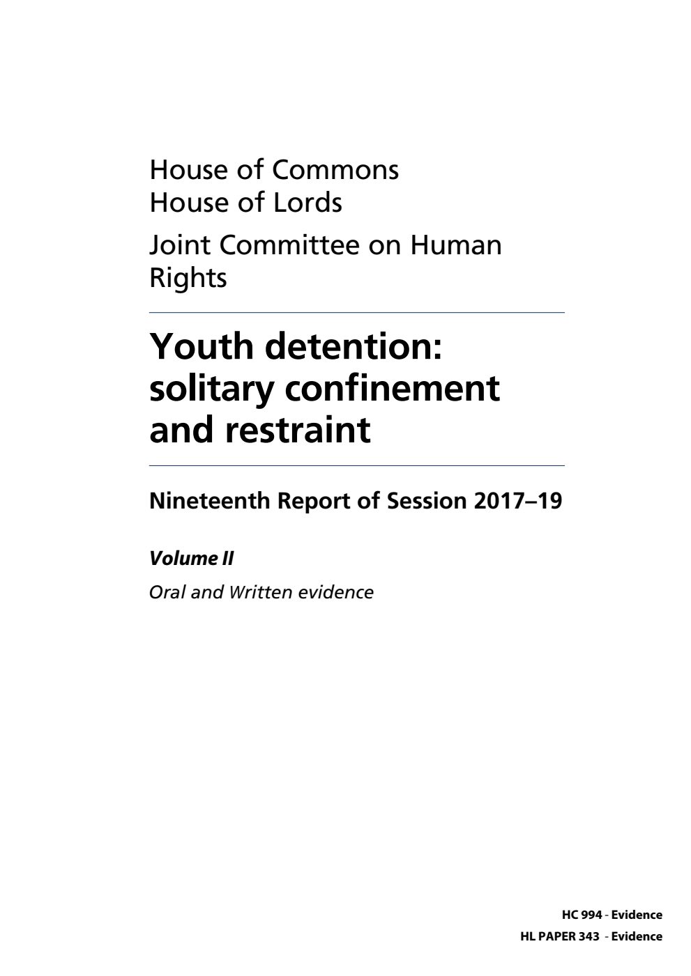 Human Rights Joint Committee 19th Report. Youth detention: solitary confinement and restraint Volume 2. Oral and written evidence
