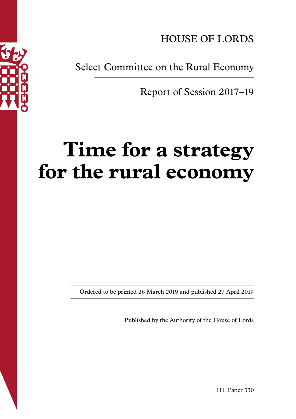 Select Committee on the Rural Economy Report of Session 2017–19. Time for a strategy for the rural economy Volume 1. Report