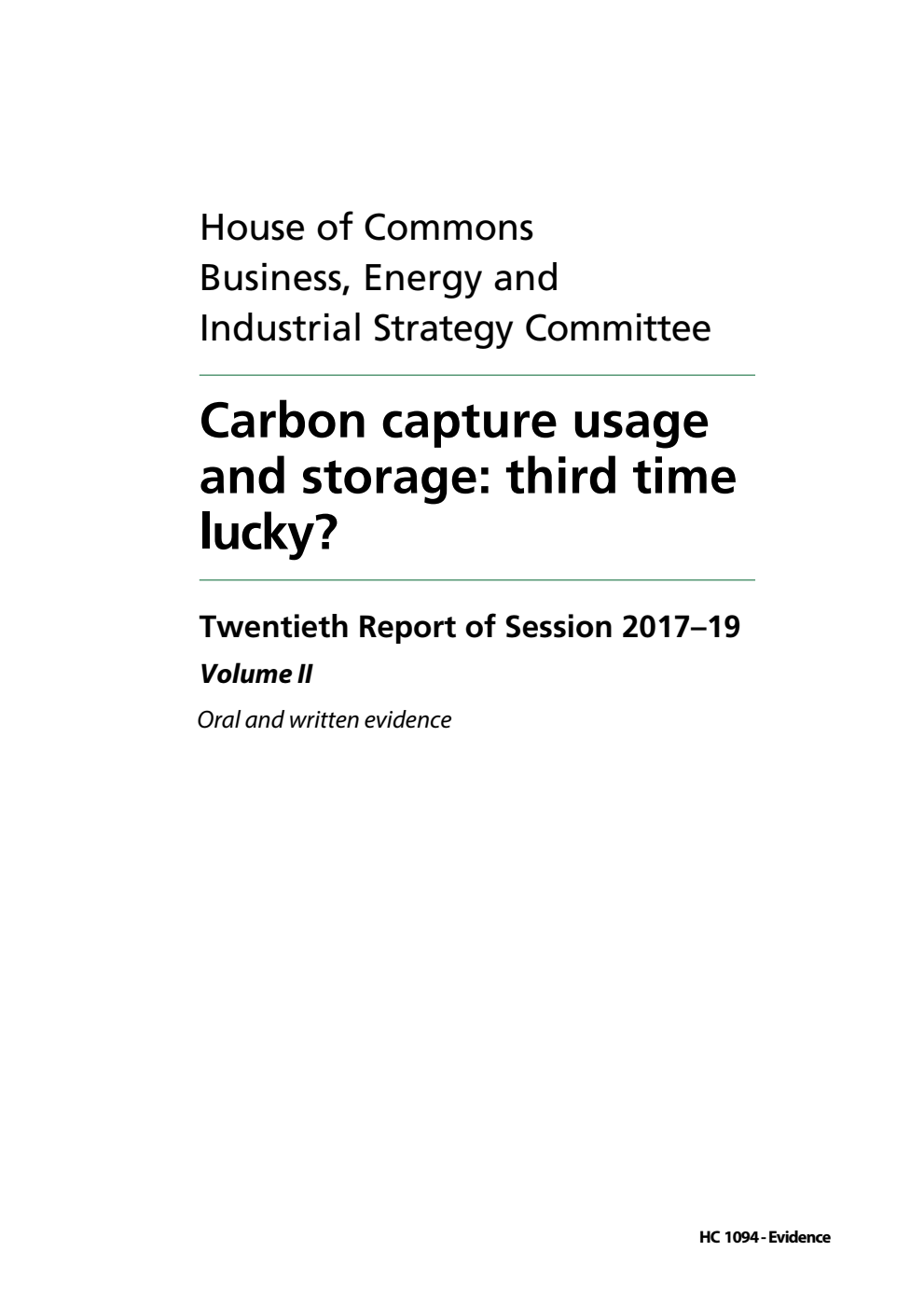 Business, Energy and Industrial Strategy Committee 20th Report. Carbon capture usage and storage: third time lucky? Volume 2. Oral and written evidence 