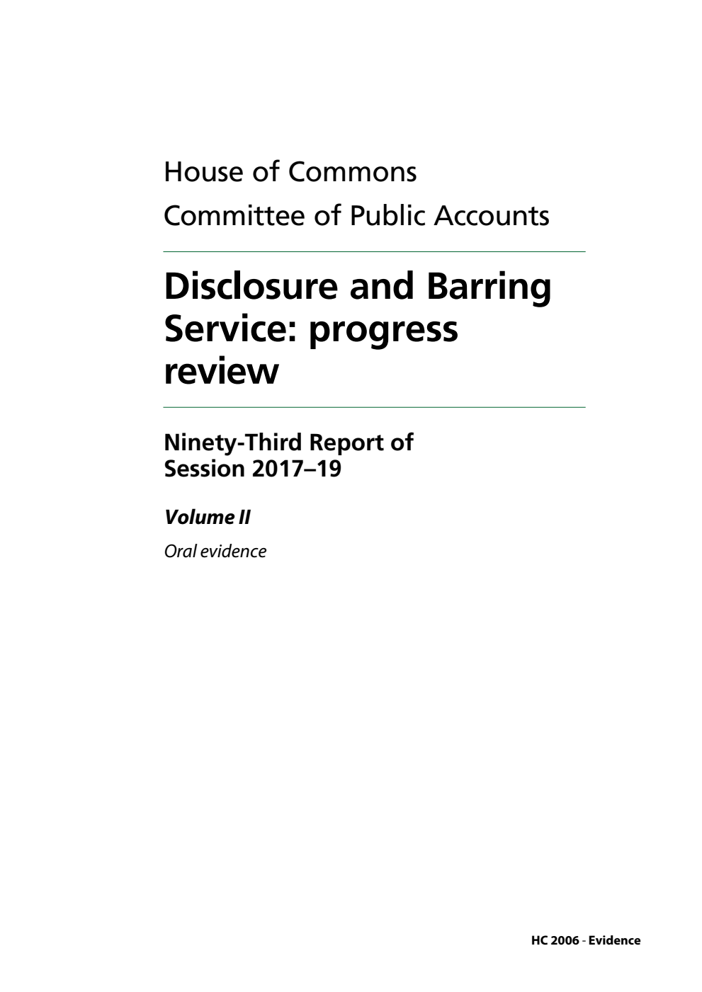 Public Accounts Committee 93rd Report. Disclosure and Barring Service: progress review Volume 2. Oral evidence