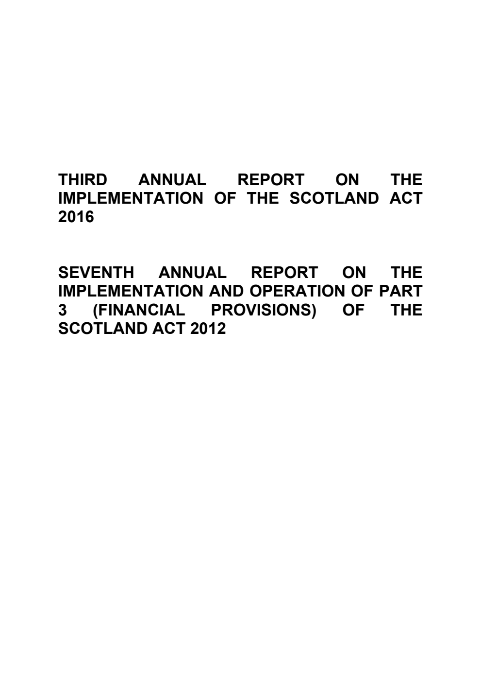 Third Annual Report on the Implementation of the Scotland Act 2016. Seventh Annual Report on the Implementation and Operation of Part 3 (Financial Provisions) of the Scotland Act 2012