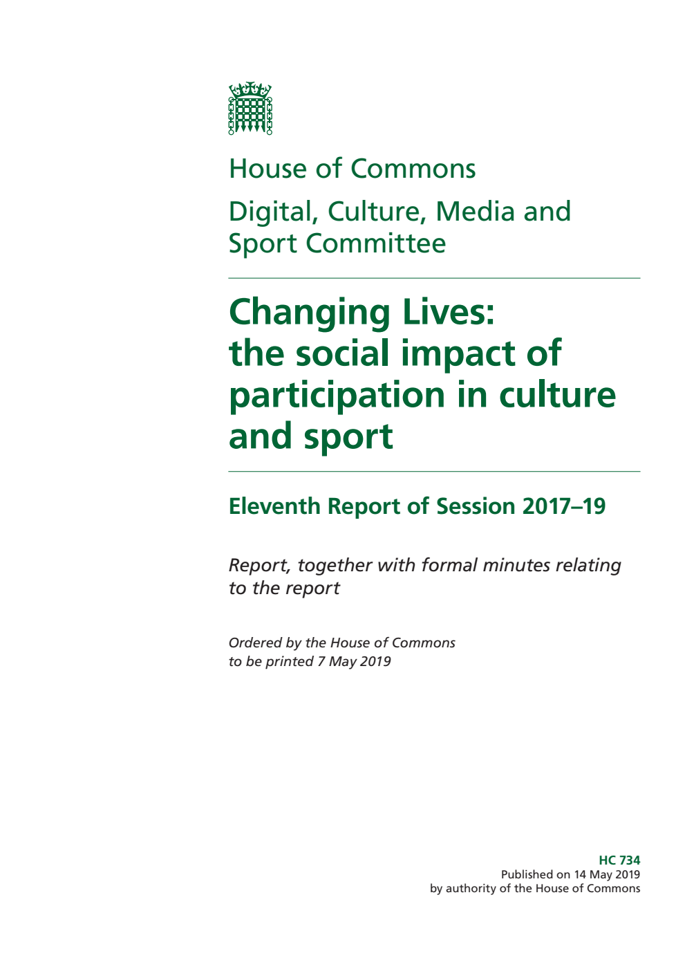 Digital, Culture, Media and Sport Committee 11th Report. Changing Lives: the social impact of participation in culture and sport Volume 1. Report