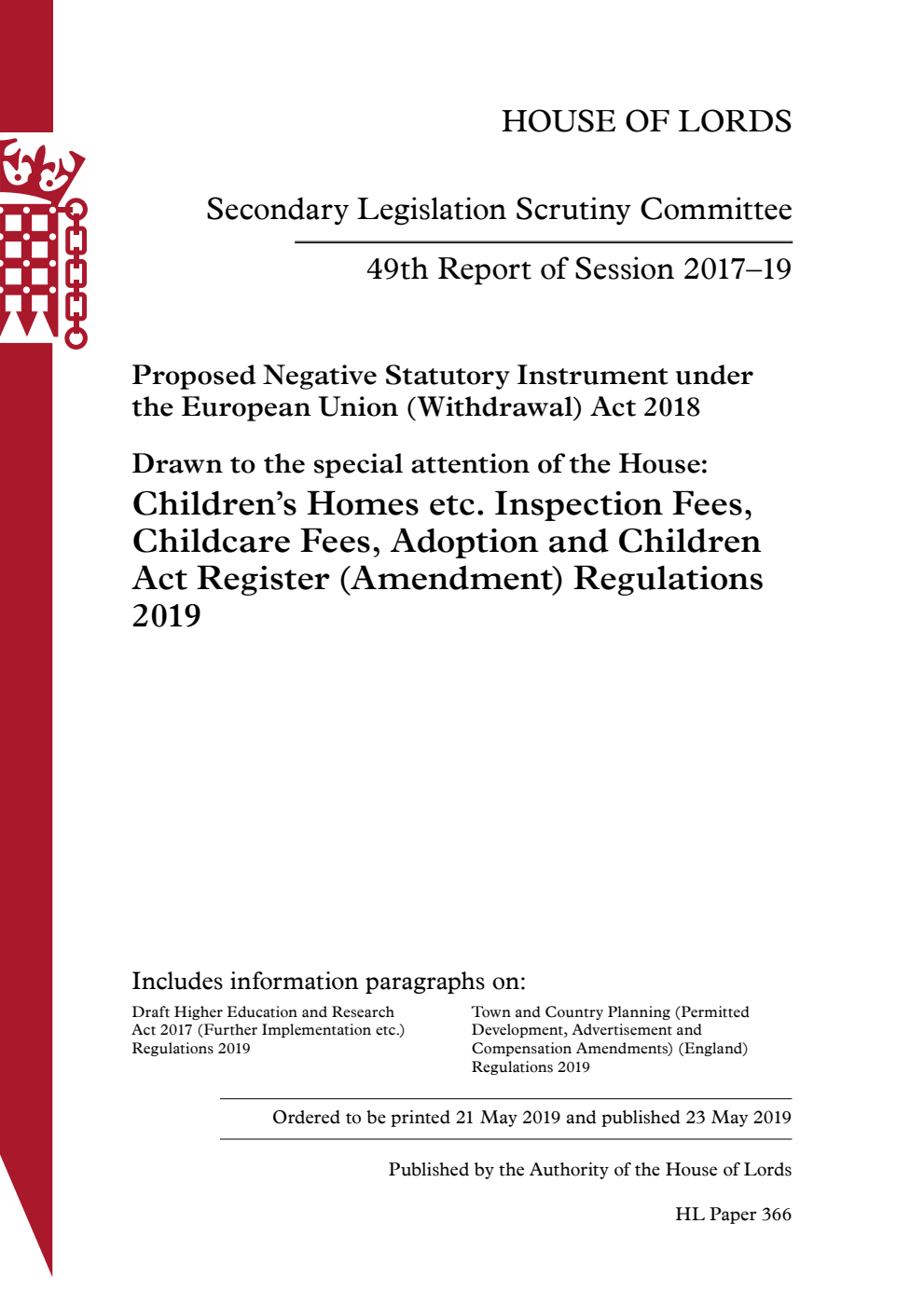 Secondary Legislation Scrutiny Committee 49th Report. Proposed Negative Statutory Instruments under the European Union (Withdrawal) Act 2018. Drawn to the special attention of the House: Children’s Homes etc. Inspection Fees, Childcare Fees, Adoption and Children Act Register (Amendment) Regulations 2019