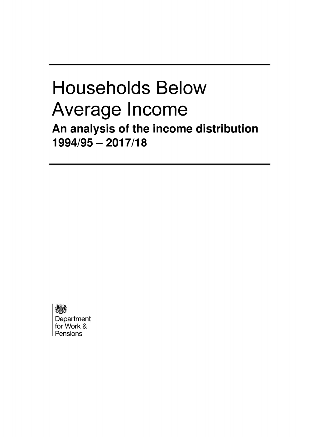 Households Below Average Income; An analysis of the income distribution 1994/95 - 2017/18 March 2019 (United Kingdom)