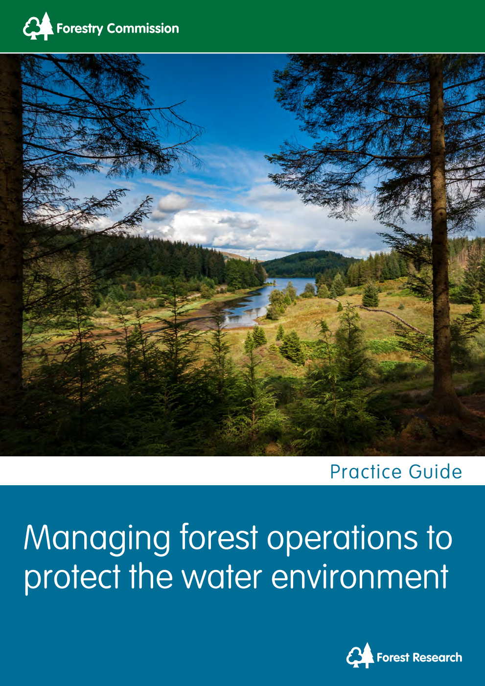 Forestry Commission Practice Guide. Managing forest operations to protect the water environment