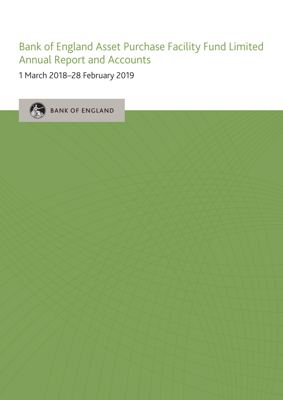 Bank of England Asset Purchase Facility Fund Limited Annual Report and Accounts 1 March 2018–28 February 2019