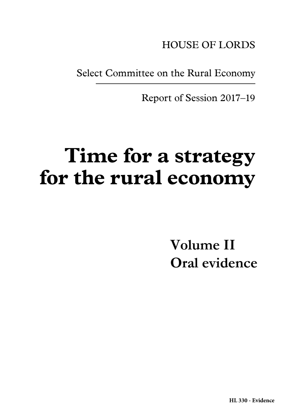 Select Committee on the Rural Economy Report of Session 2017–19. Time for a strategy for the rural economy Volume 2. Oral evidence