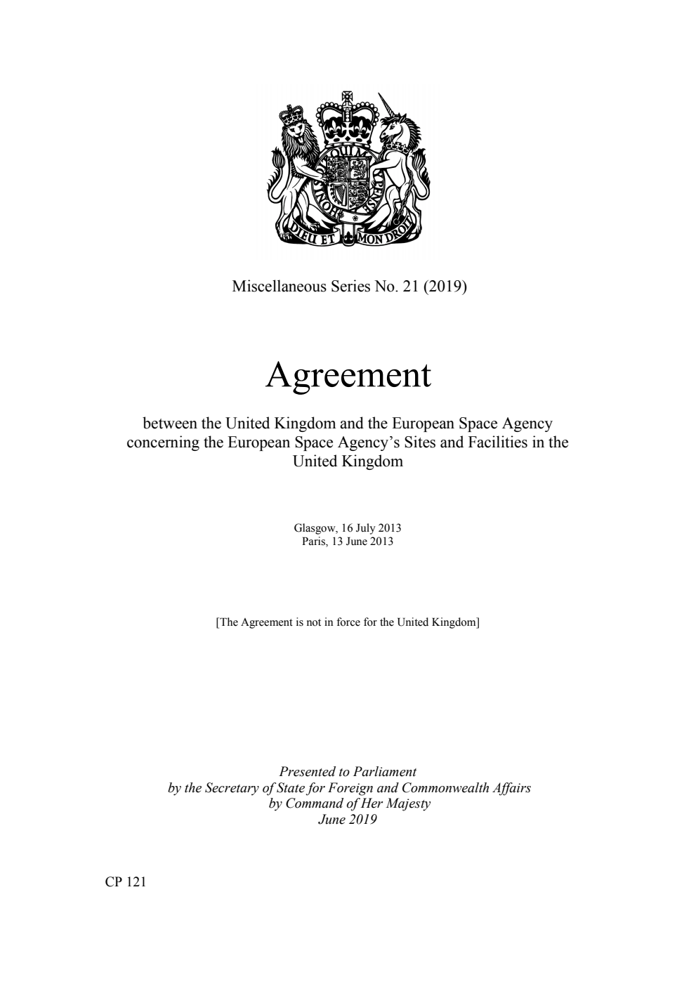 Miscellaneous Series No. 21 (2019)  Agreement between the United Kingdom and the European Space Agency concerning the European Space Agency’s Sites and Facilities in the United Kingdom. Glasgow, 16 July 2013, Paris, 13 June 2013