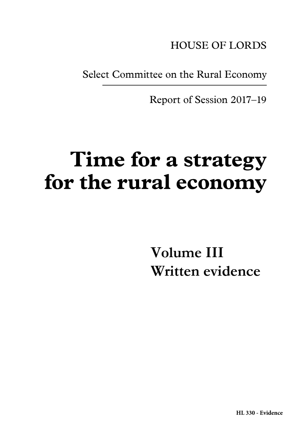Select Committee on the Rural Economy Report of Session 2017–19. Time for a strategy for the rural economy Volume 3. Written evidence