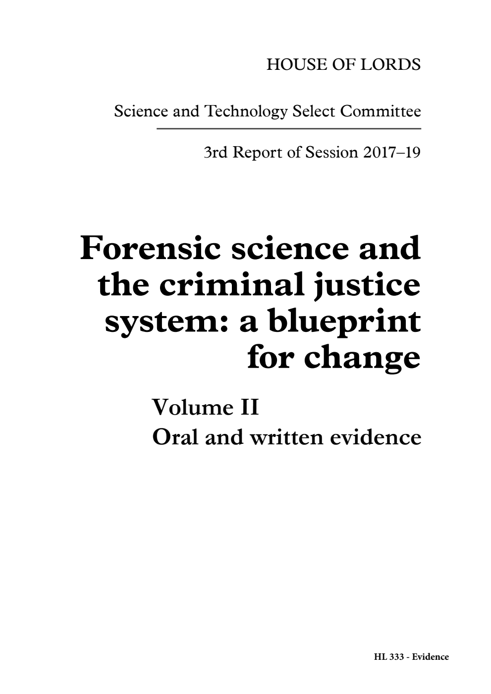 Science and Technology Committee 3rd Report. Forensic science and the criminal justice system: a blueprint for change Volume 2. Oral and written evidence