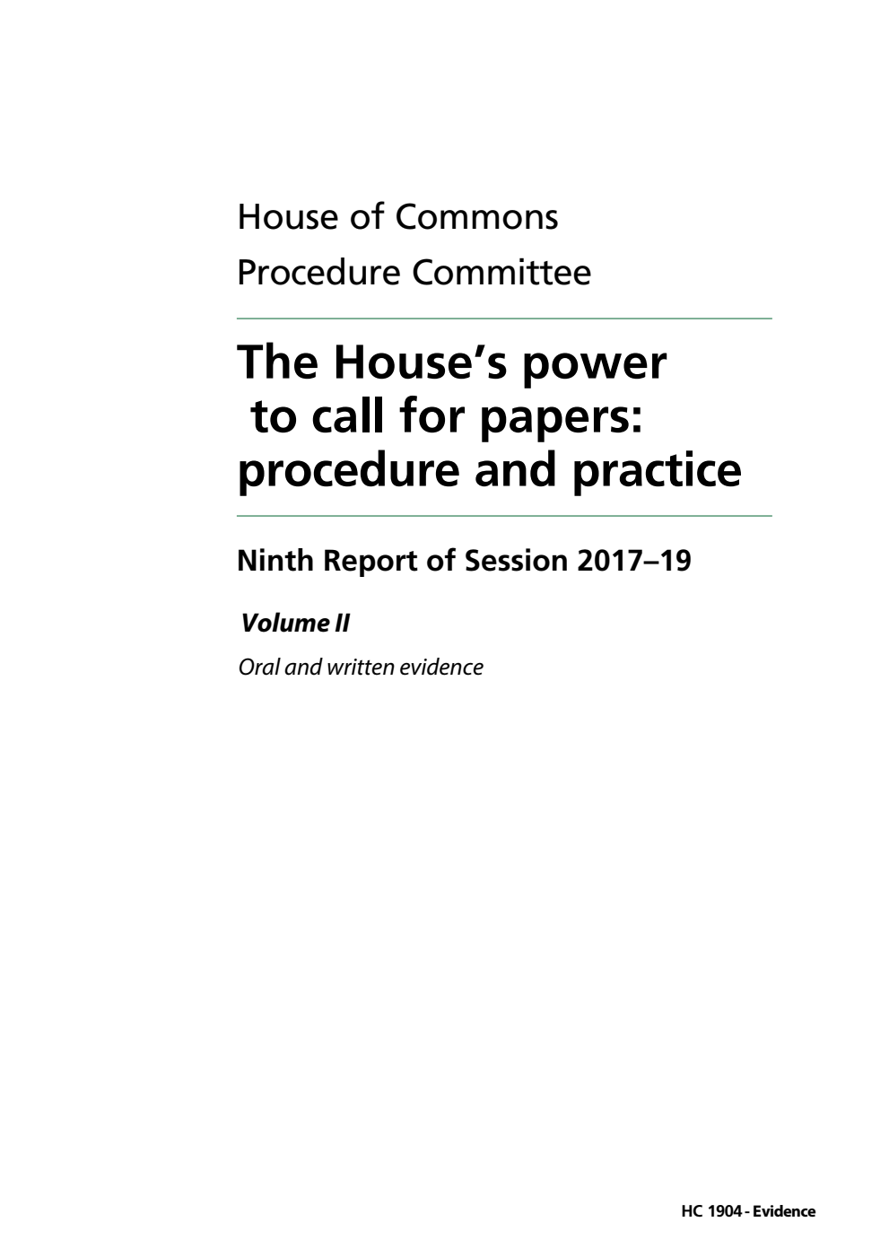Procedure Committee 9th Report. The House’s power to call for papers: procedure and practice Volume 2. Oral and written evidence