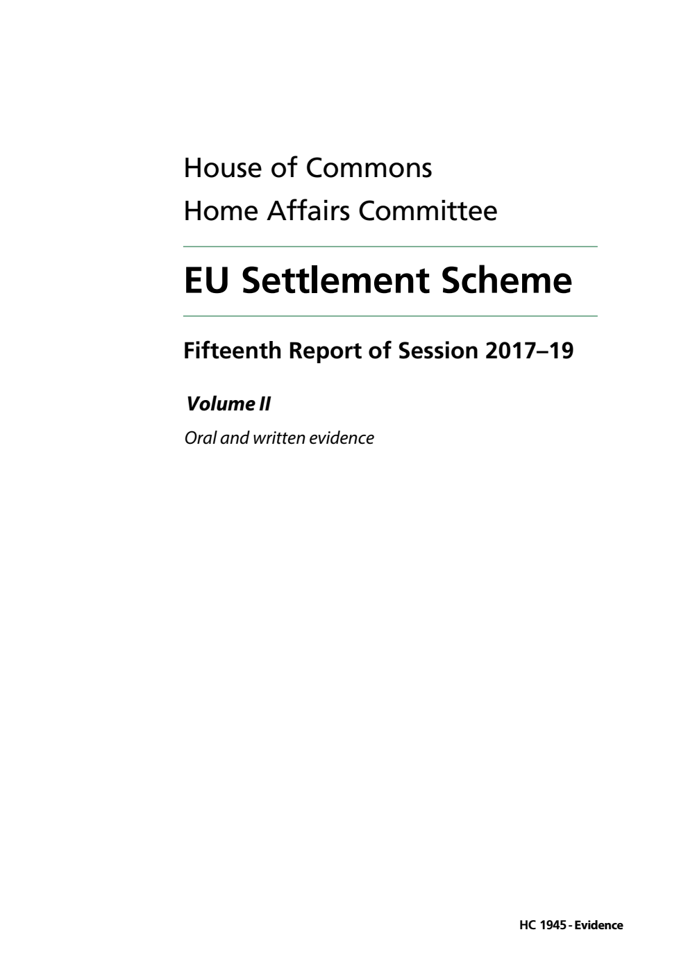 Home Affairs Committee 15th Report. EU Settlement Scheme Volume 2. Oral and written evidence
