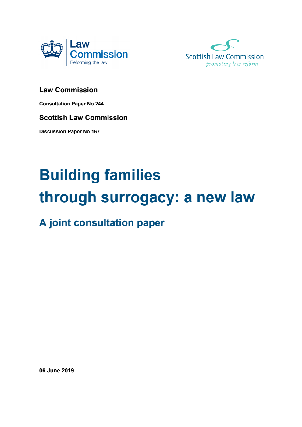Law Commission Consultation paper 244. Scottish Law Commission Discussion Paper 167. Building families through surrogacy: a new law. A joint consultation paper