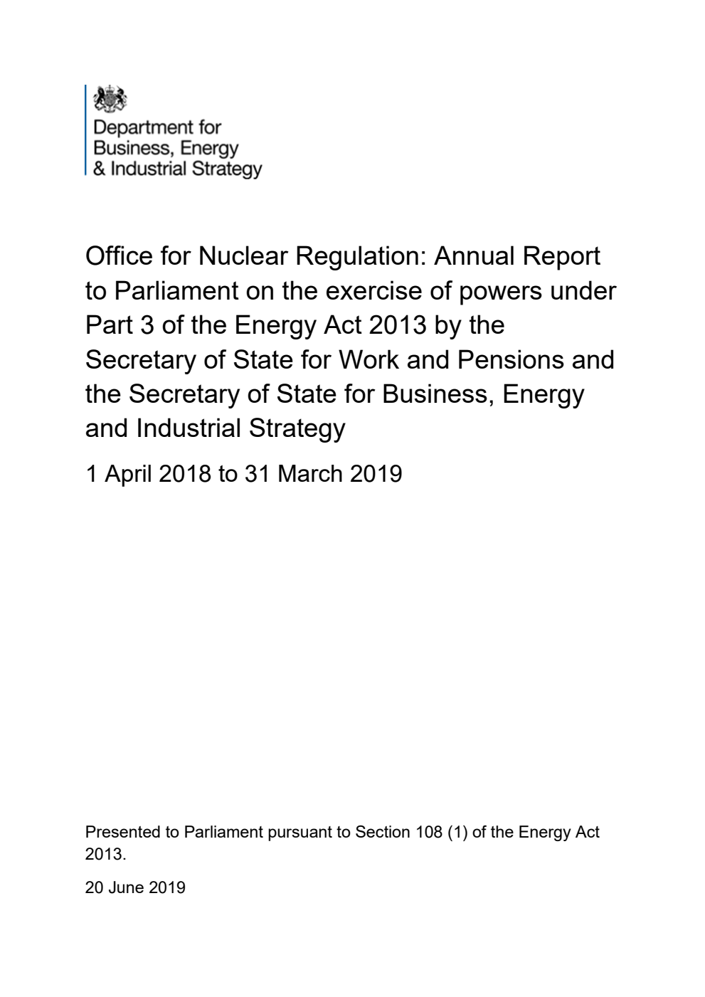 Office for Nuclear Regulation: Annual Report to Parliament on the exercise of powers under Part 3 of the Energy Act 2013 by the Secretary of State for Work and Pensions and the Secretary of State for Business, Energy and Industrial Strategy 1 April 2018 to 31 March 2019