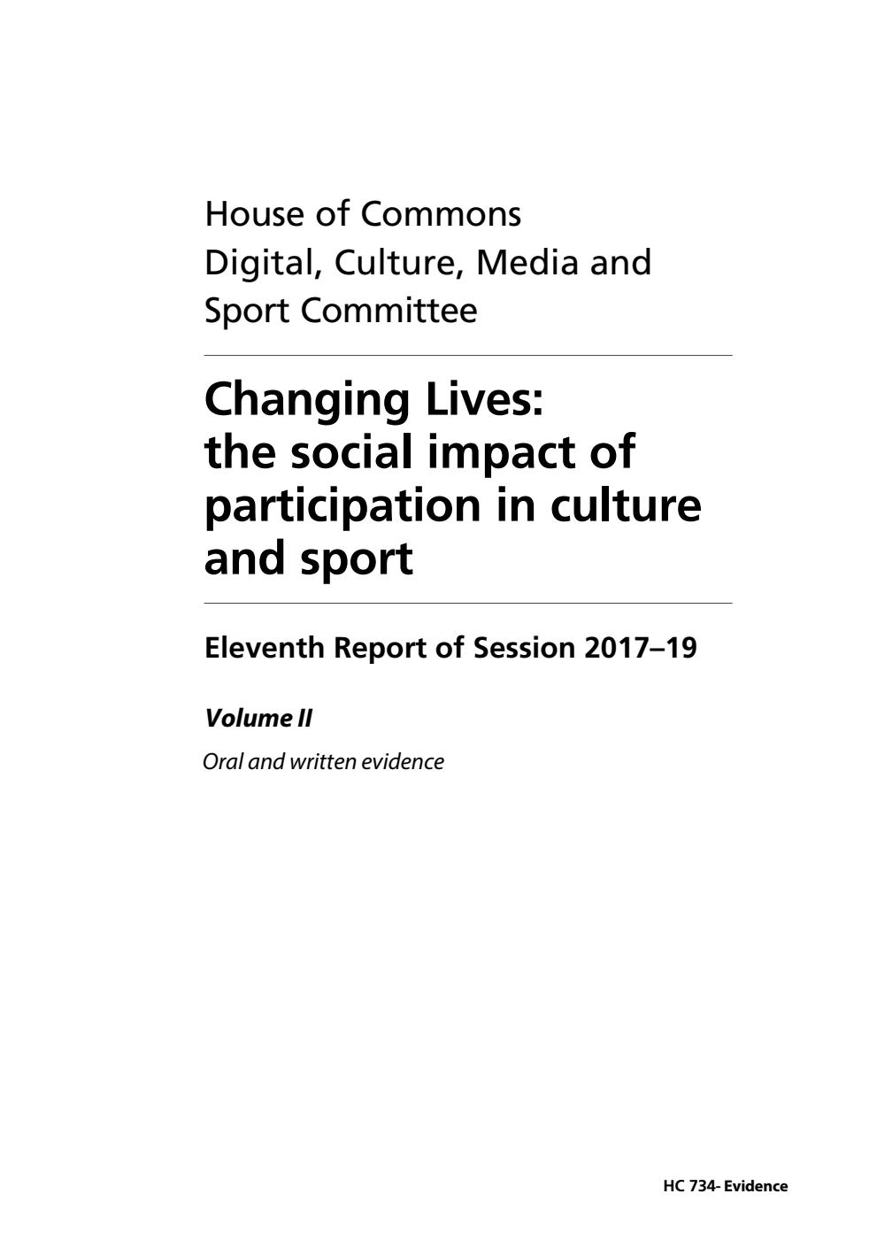 Digital, Culture, Media and Sport Committee 11th Report. Changing Lives: the social impact of participation in culture and sport Volume 2. Oral and written evidence