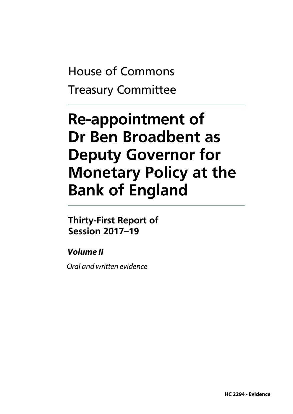 Treasury Committee 31st Report. Re-appointment of Dr Ben Broadbent as Deputy Governor for Monetary Policy at the Bank of England Volume 2. Oral and written evidence
