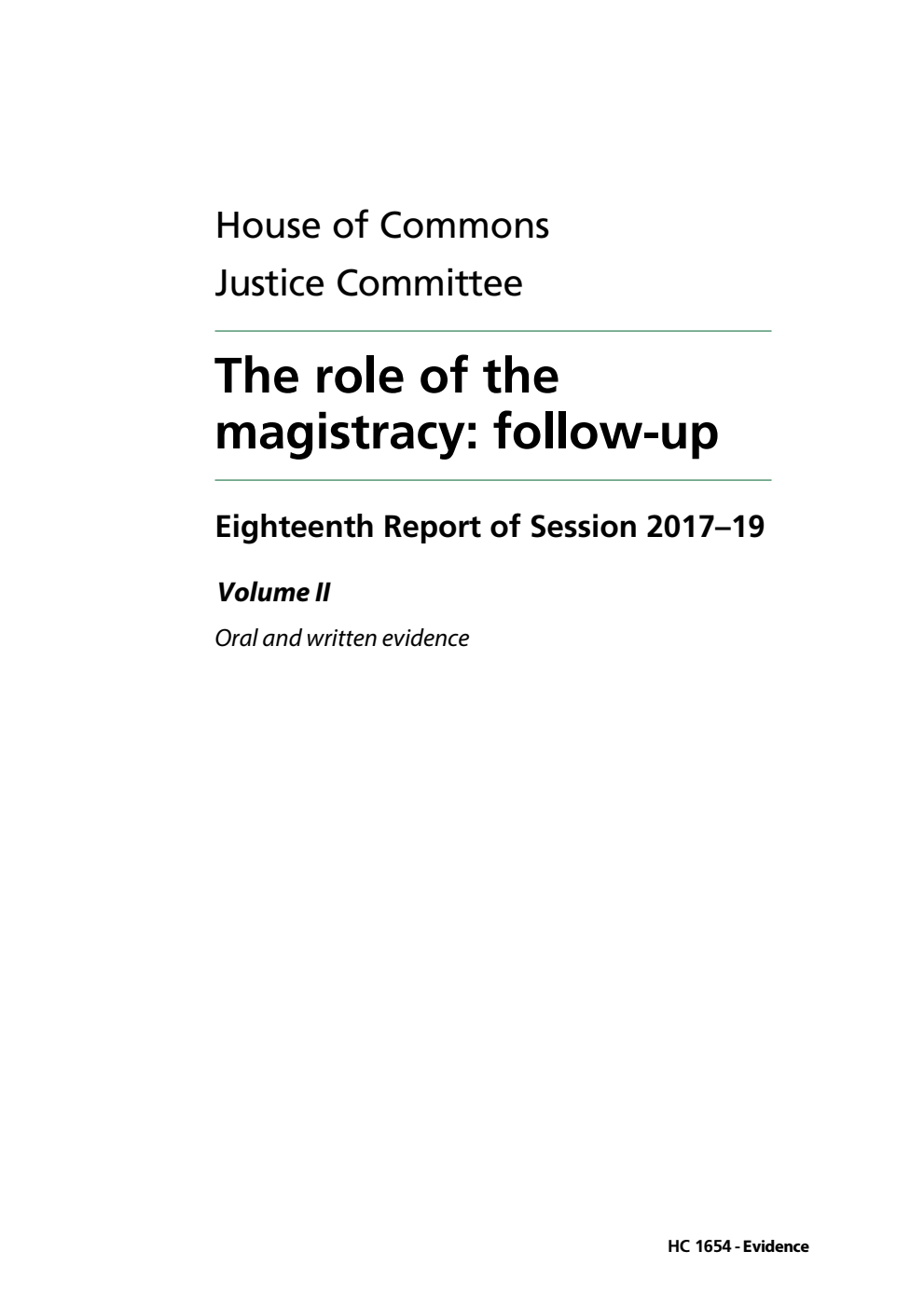 Justice Committee 18th Report. The role of the magistracy: follow-up Volume 2. Oral and written evidence