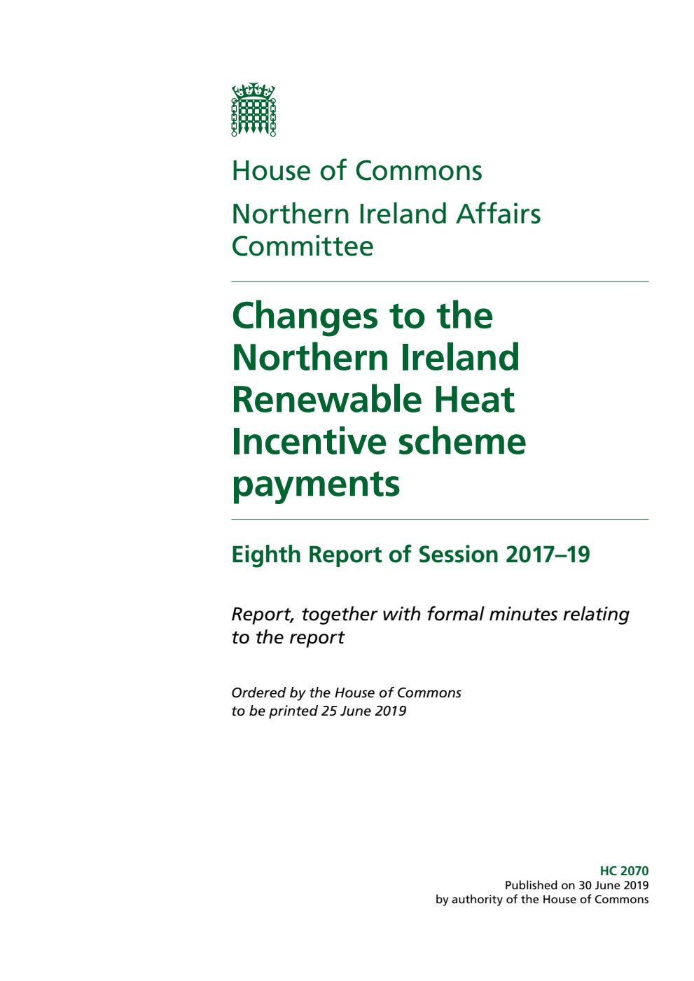 Northern Ireland Affairs Committee 8th Report. Changes to the Northern Ireland Renewable Heat Incentive scheme payments Volume 1. Report