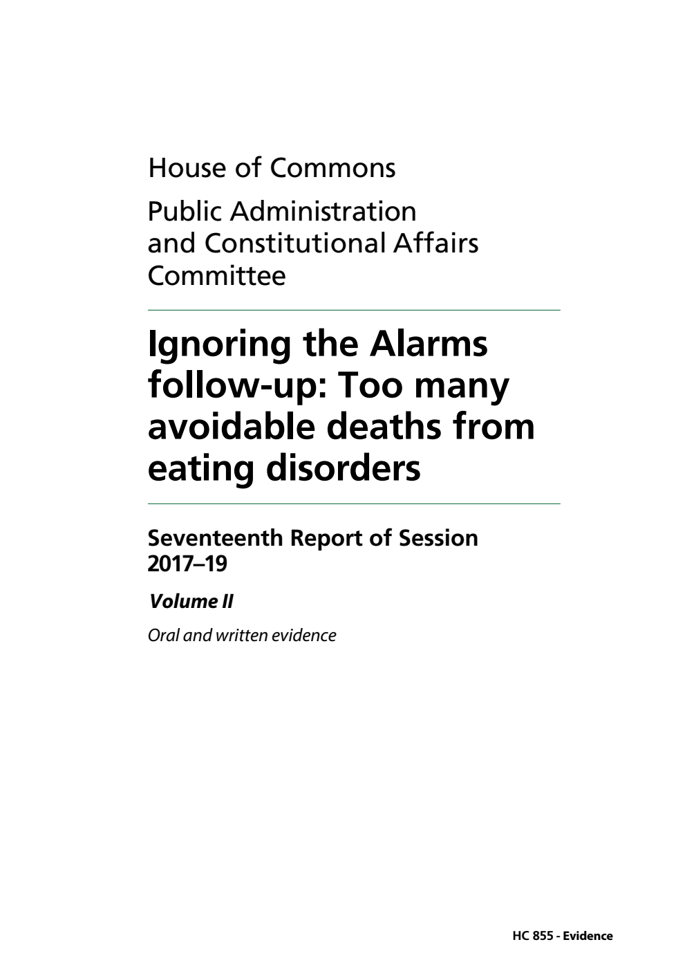 Public Administration and Constitutional Affairs Committee 17th Report. Ignoring the Alarms follow-up: Too many avoidable deaths from eating disorders Volume 2. Oral and written evidence