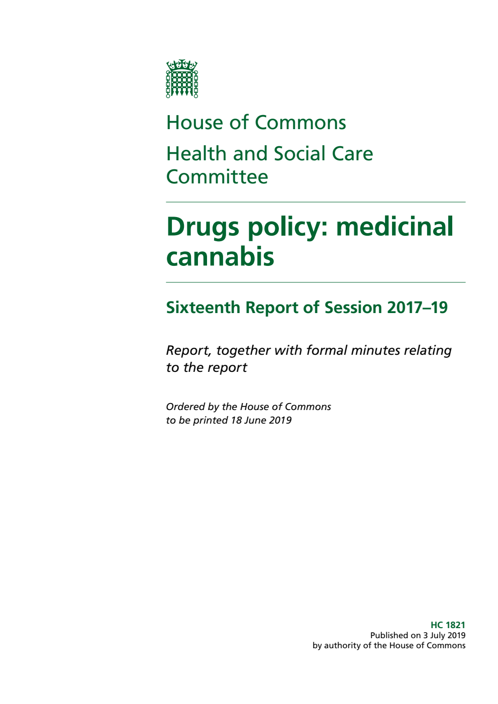 Health and Social Care Committee 16th Report. Drugs policy: medicinal cannabis Volume 1. Report