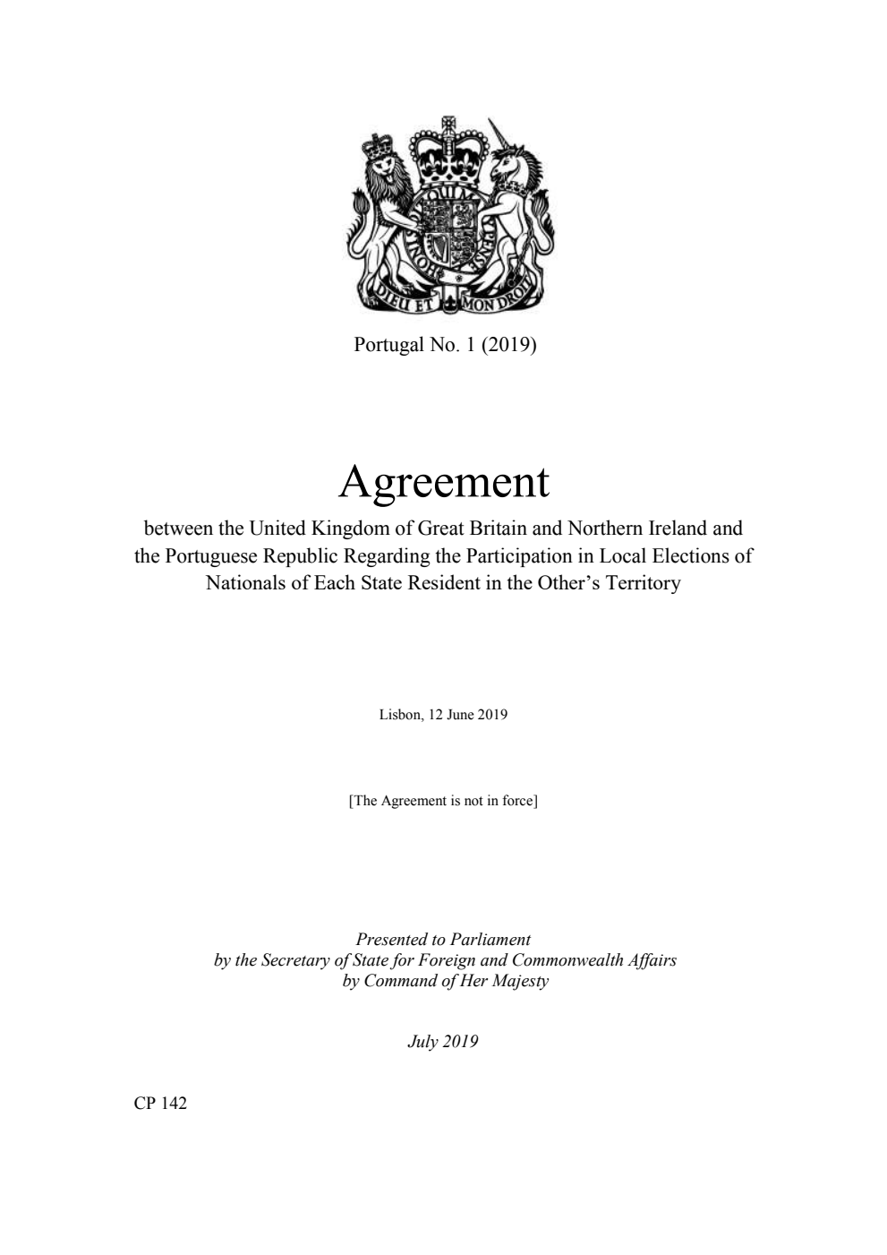 Portugal No. 1 (2019) Agreement between the United Kingdom of Great Britain and Northern Ireland and the Portuguese Republic Regarding the Participation in Local Elections of Nationals of Each State Resident in the Other’s Territory. Lisbon, 12 June 2019