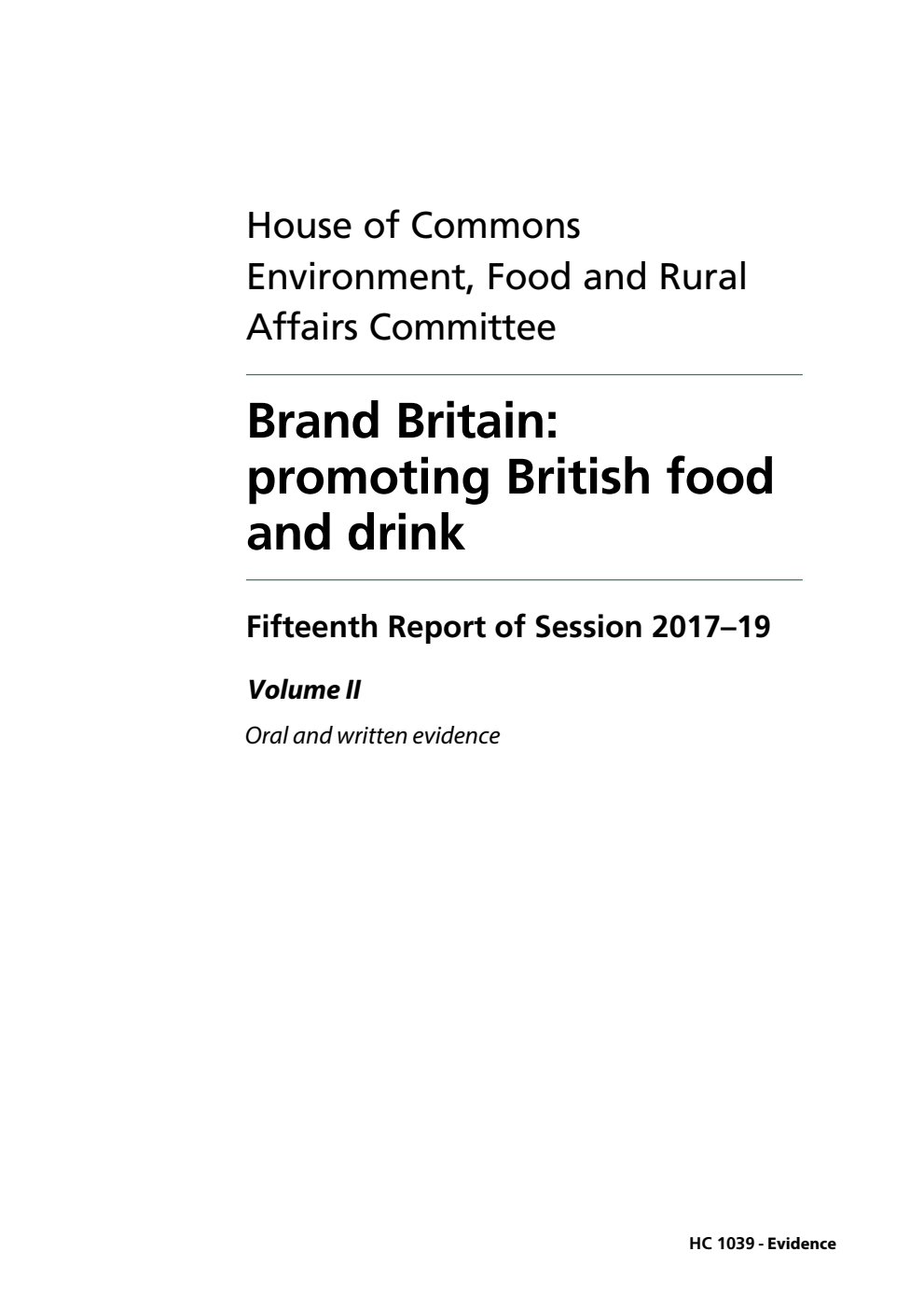 Environment, Food and Rural Affairs Committee 15th Report. Brand Britain: promoting British food and drink Volume 2. Oral and written evidence