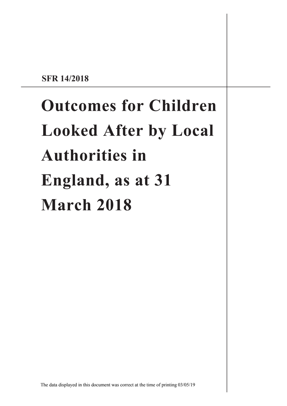 Statistical First Release 14/2018 Outcomes for Children Looked After by Local Authorities in England, as at 31 March 2018