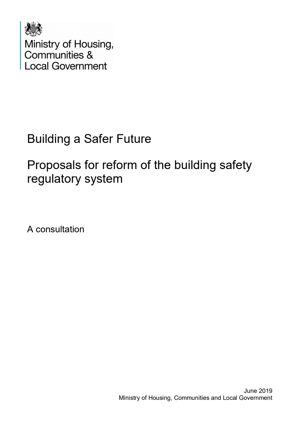 Building a Safer Future. Proposals for reform of the building safety regulatory system. A consultation