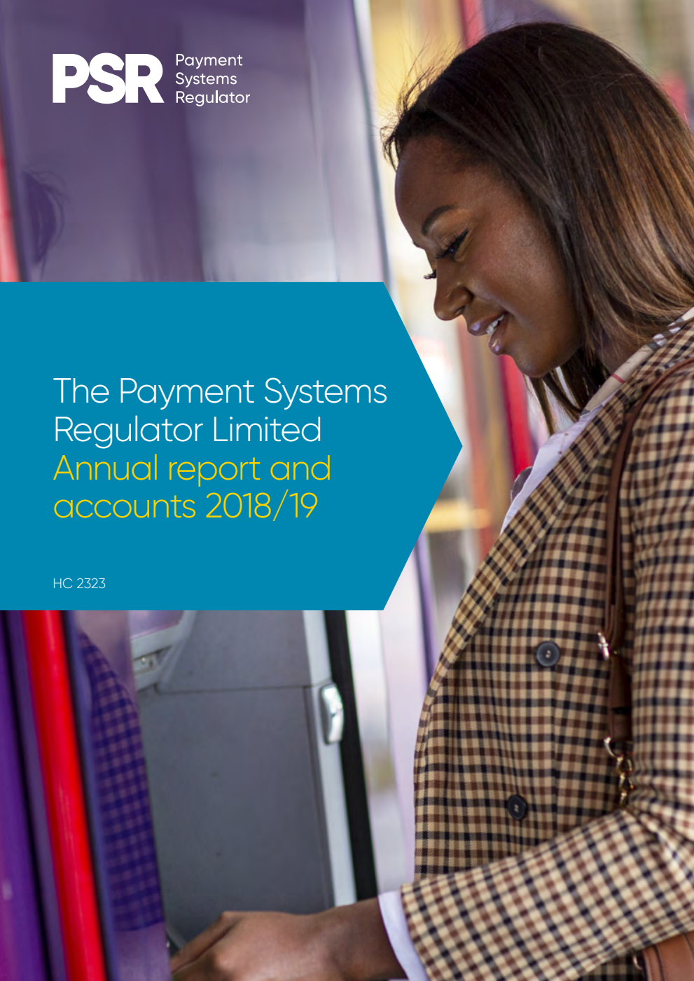 The Payment Systems Regulator Limited Annual Report and Accounts 2018/19 (for the year ended 31 March 2019)