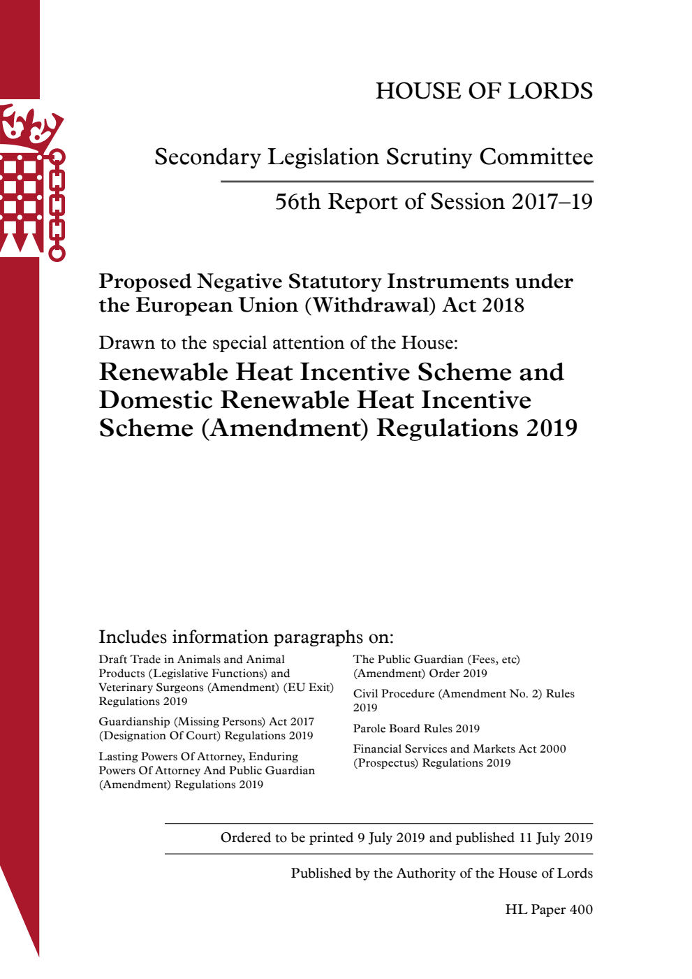 Secondary Legislation Scrutiny Committee 56th Report. Proposed Negative Statutory Instruments under the European Union (Withdrawal) Act 2018. Drawn to the special attention of the House: Renewable Heat Incentive Scheme and Domestic Renewable Heat Incentive Scheme (Amendment) Regulations 2019