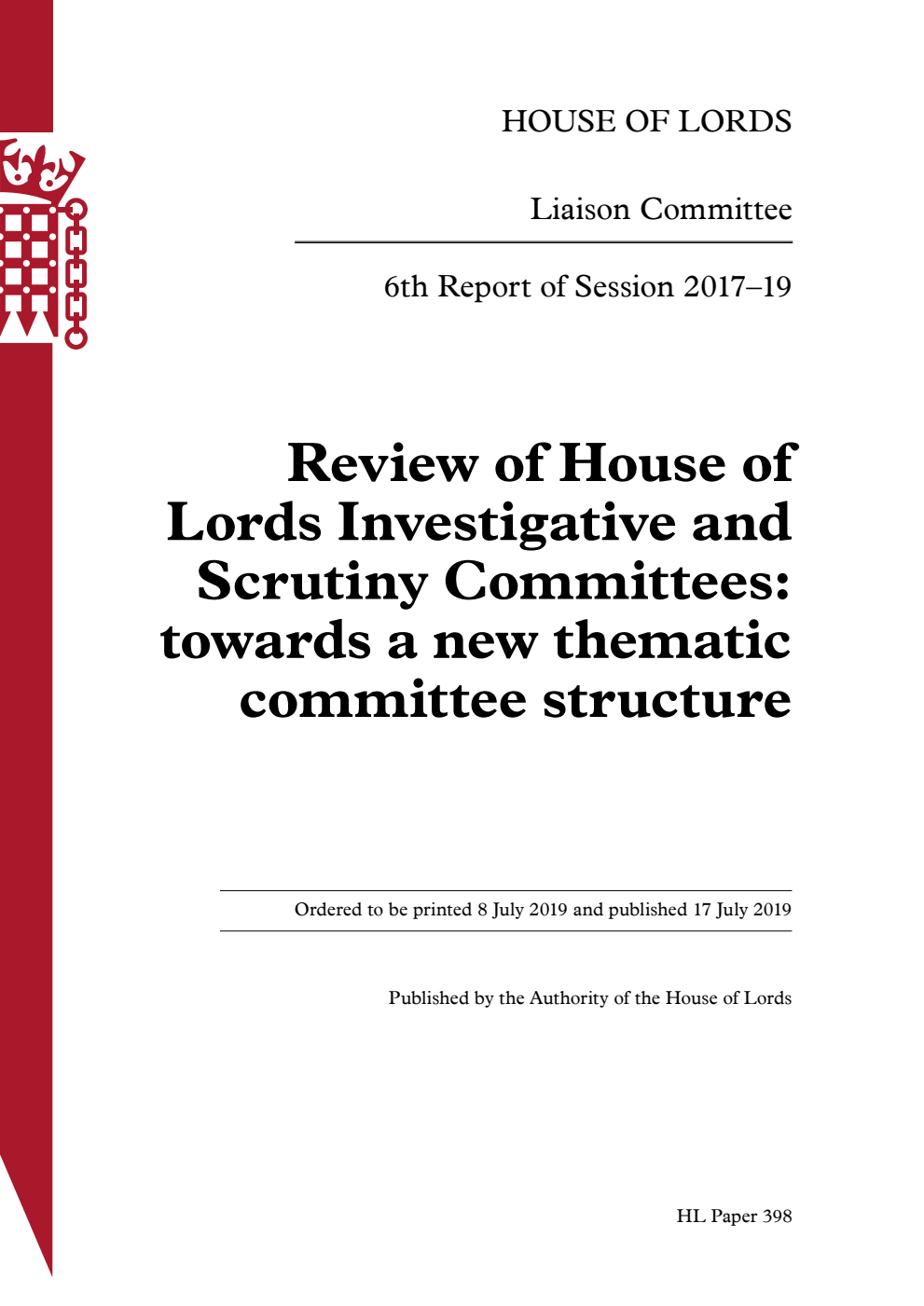 Liaison Committee 6th Report. Review of House of Lords Investigative and Scrutiny Committees: towards a new thematic committee structure Volume 1. Report