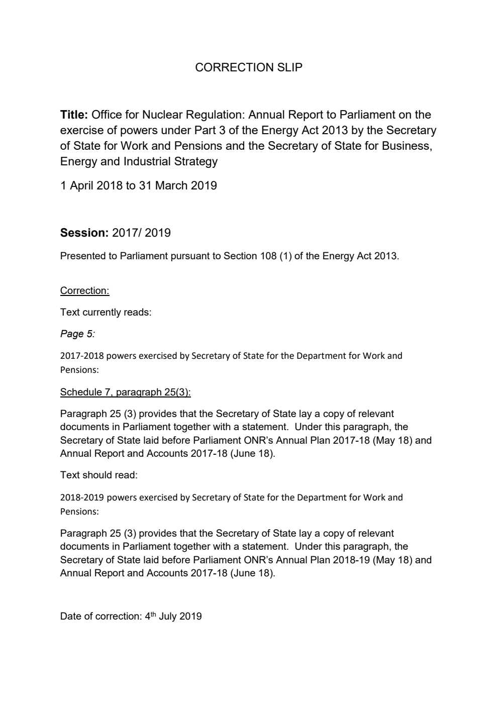 Office for Nuclear Regulation: Annual Report to Parliament on the exercise of powers under Part 3 of the Energy Act 2013 by the Secretary of State for Work and Pensions and the Secretary of State for Business, Energy and Industrial Strategy 1 April 2018 to 31 March 2019. Correction Slip, July 2019