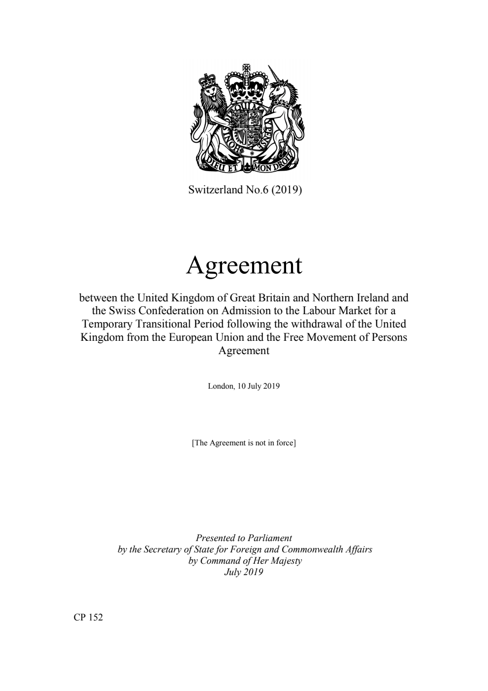 Switzerland No.6 (2019) Agreement between the United Kingdom of Great Britain and Northern Ireland and the Swiss Confederation on Admission to the Labour Market for a Temporary Transitional Period following the withdrawal of the United Kingdom from the European Union and the Free Movement of Persons Agreement. London, 10 July 2019
