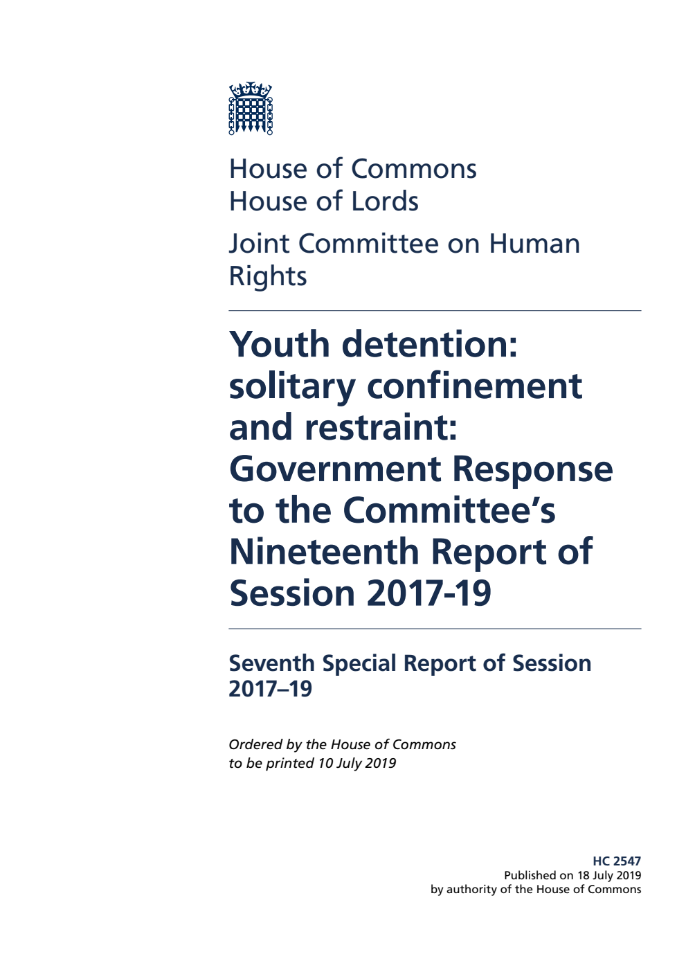 Human Rights Joint Committee 7th Special Report. Youth detention: solitary confinement and restraint: Government Response to the Committee’s Nineteenth Report of Session 2017-19