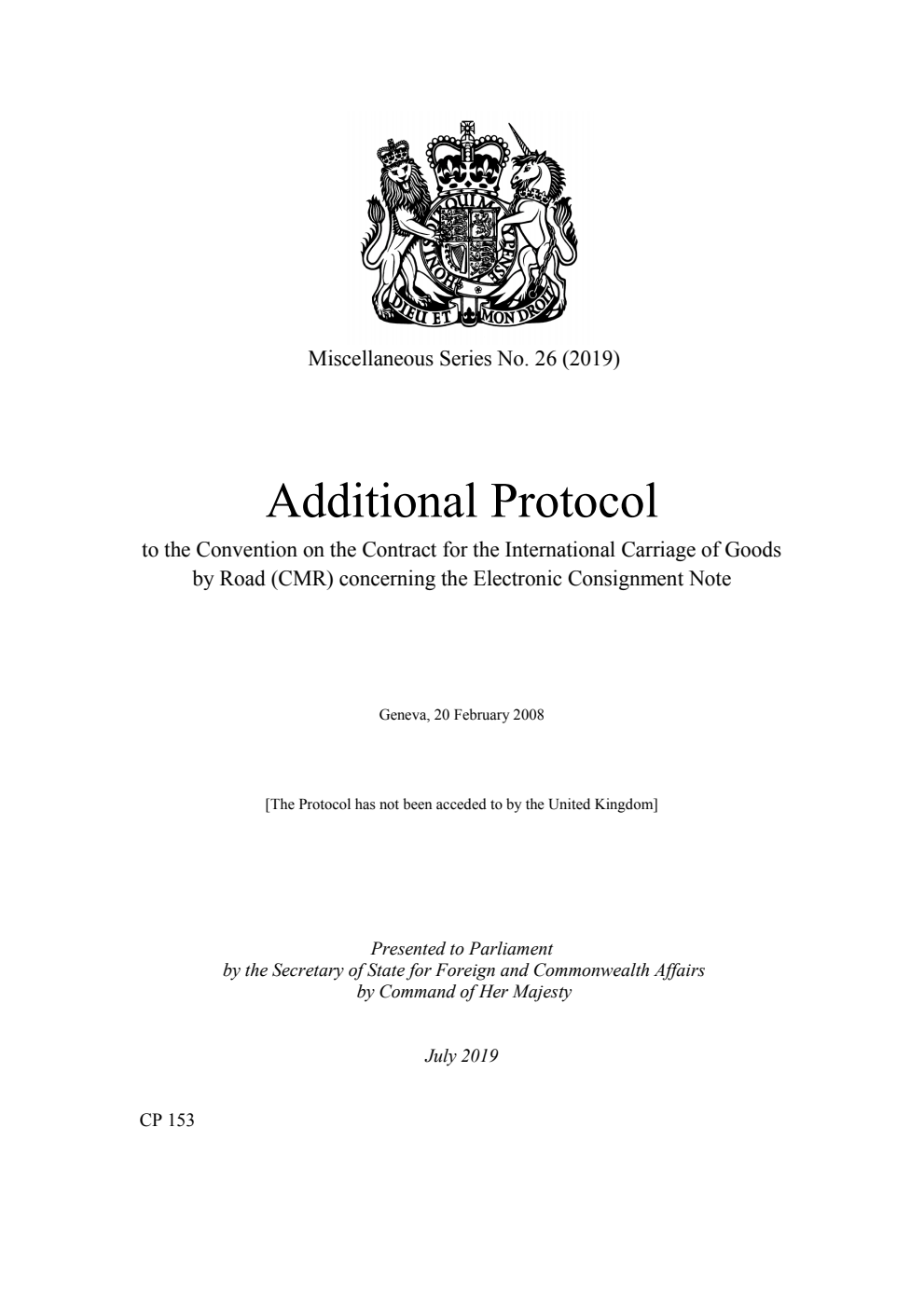 Miscellaneous Series No. 26 (2019) Additional Protocol to the Convention on the Contract for the International Carriage of Goods by Road (CMR) concerning the Electronic Consignment Note. Geneva, 20 February 2008