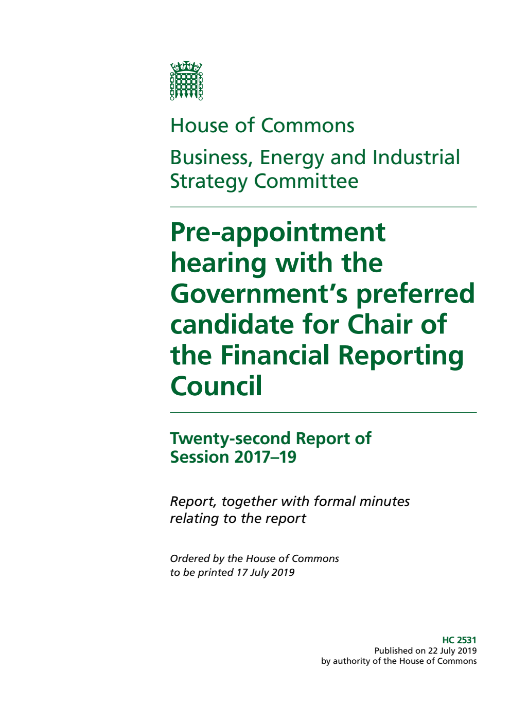 Business, Energy and Industrial Strategy Committee 22nd Report. Pre-appointment hearing with the Government’s preferred candidate for Chair of the Financial Reporting Council