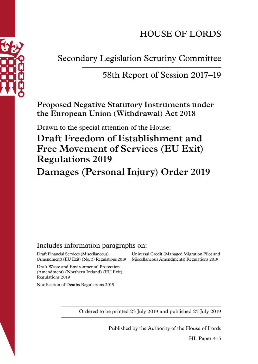 Secondary Legislation Scrutiny Committee 58th Report. Proposed Negative Statutory Instruments under the European Union (Withdrawal) Act 2018. Drawn to the special attention of the House: Draft Freedom of Establishment and Free Movement of Services (EU Exit) Regulations 2019 Damages (Personal Injury) Order 2019
