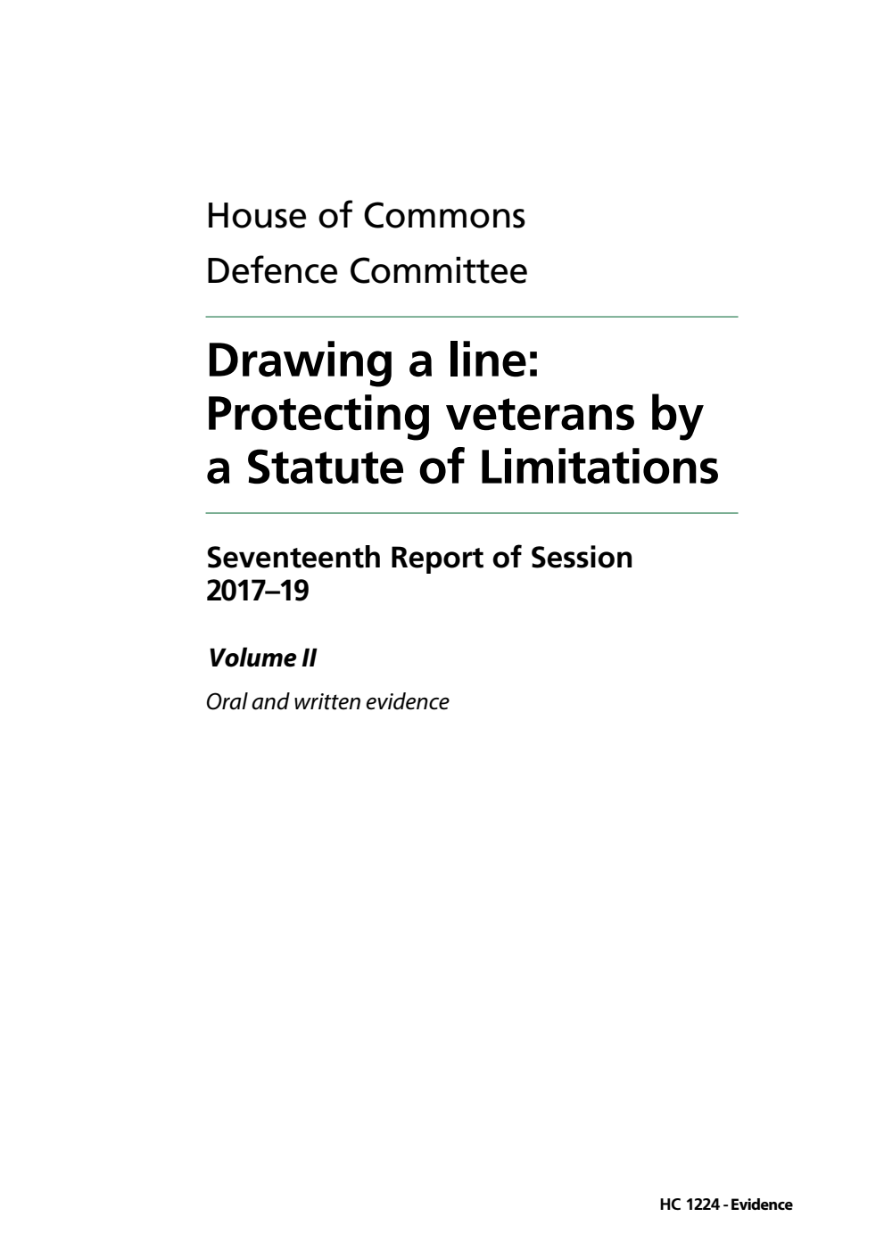 Defence Committee 17th Report. Drawing a line: Protecting veterans by a Statute of Limitations Volume 2. Oral and written evidence