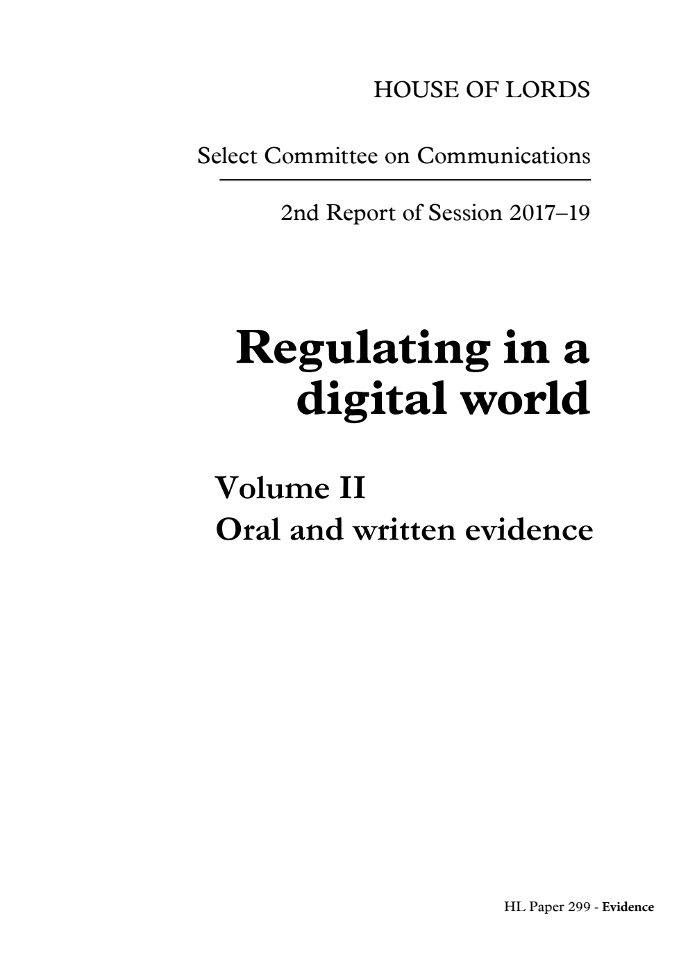 Communications Committee 2nd Report of Session 2017-2019. Regulating in a digital world Volume 2. Oral and written evidence
