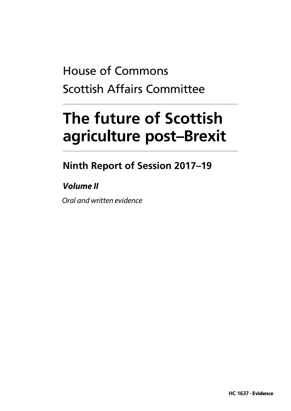 Scottish Affairs Committee 9th Report. The future of Scottish agriculture post–Brexit Volume 2. Oral and written evidence