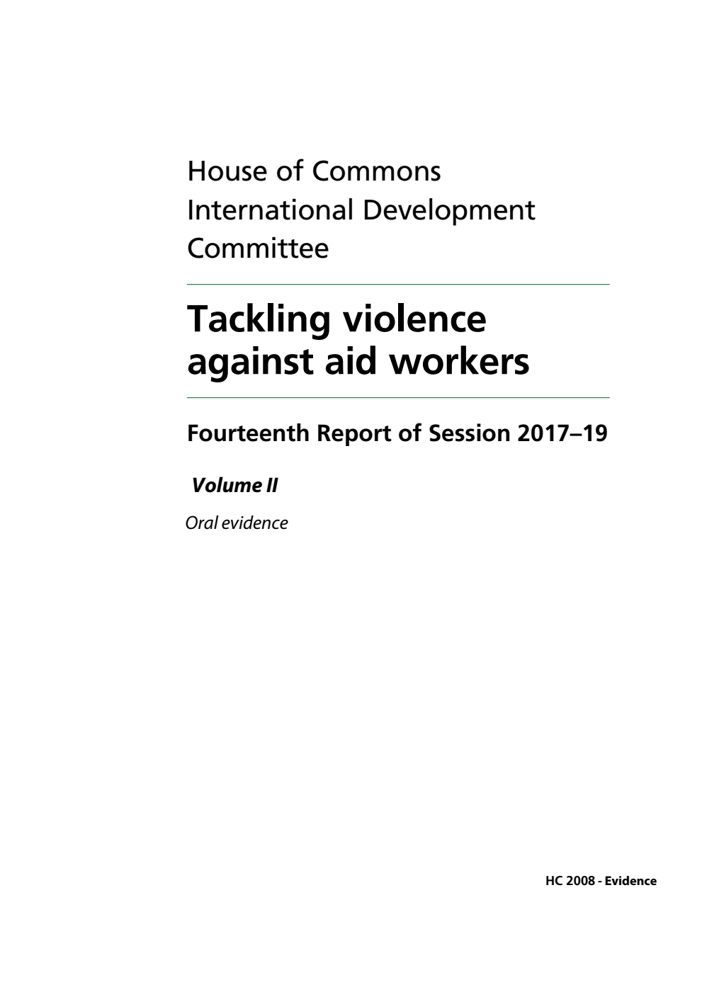 International Development Committee 14th Report. Tackling violence against aid workers Volume 2. Oral evidence