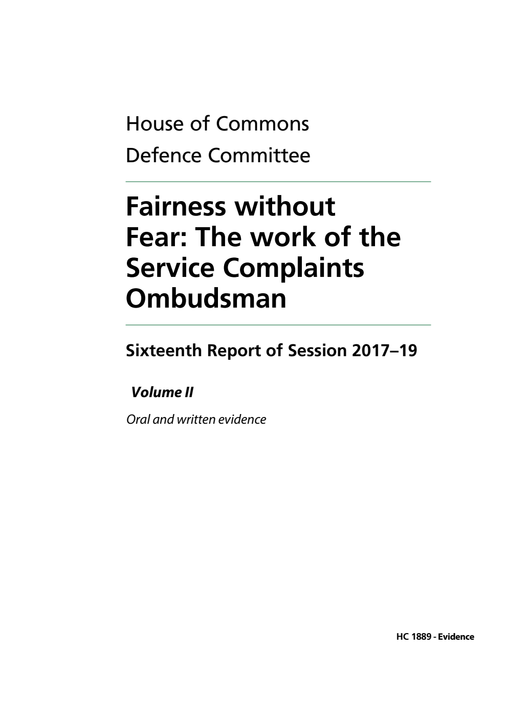 Defence Committee 16th Report. Fairness without Fear: The work of the Service Complaints Ombudsman Volume 2. Oral and written evidence