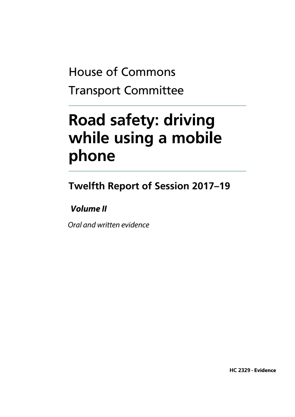 Transport Committee 12th Report. Road safety: driving while using a mobile phone  Volume 2. Oral and written evidence