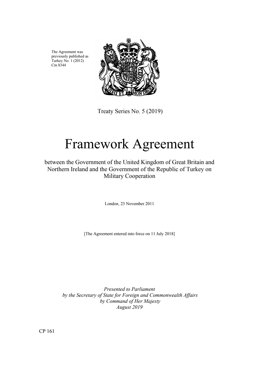Treaty Series No. 5 (2019) Framework Agreement between the Government of the United Kingdom of Great Britain and Northern Ireland and the Government of the Republic of Turkey on Military Cooperation. London, 23 November 2011