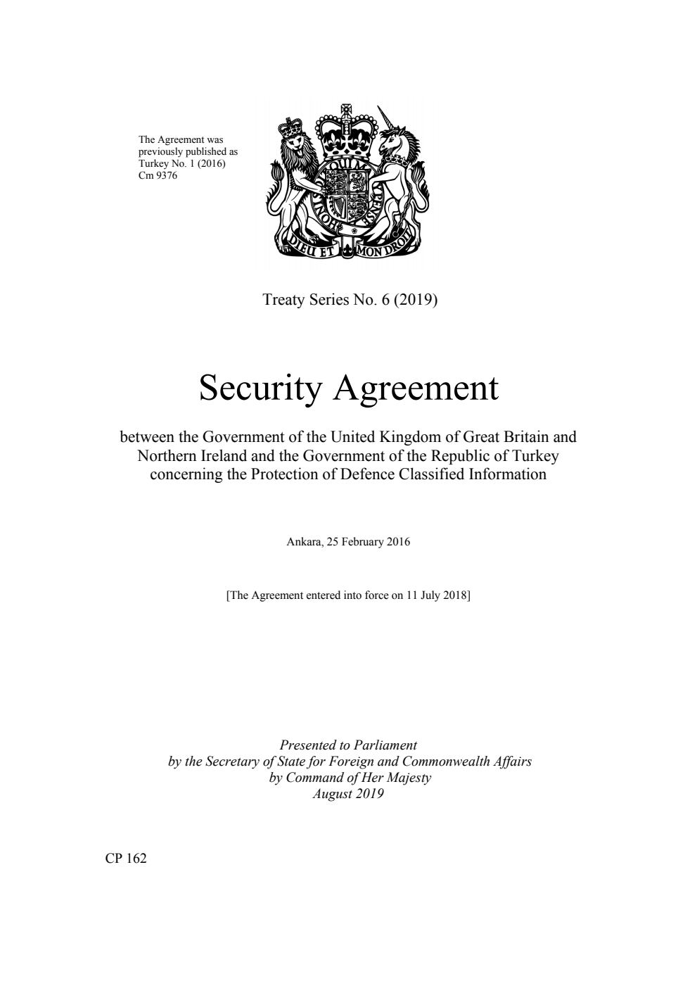 Treaty Series No. 6 (2019) Security Agreement between the Government of the United Kingdom of Great Britain and Northern Ireland and the Government of the Republic of Turkey concerning the Protection of Defence Classified Information. Ankara, 25 February 2016