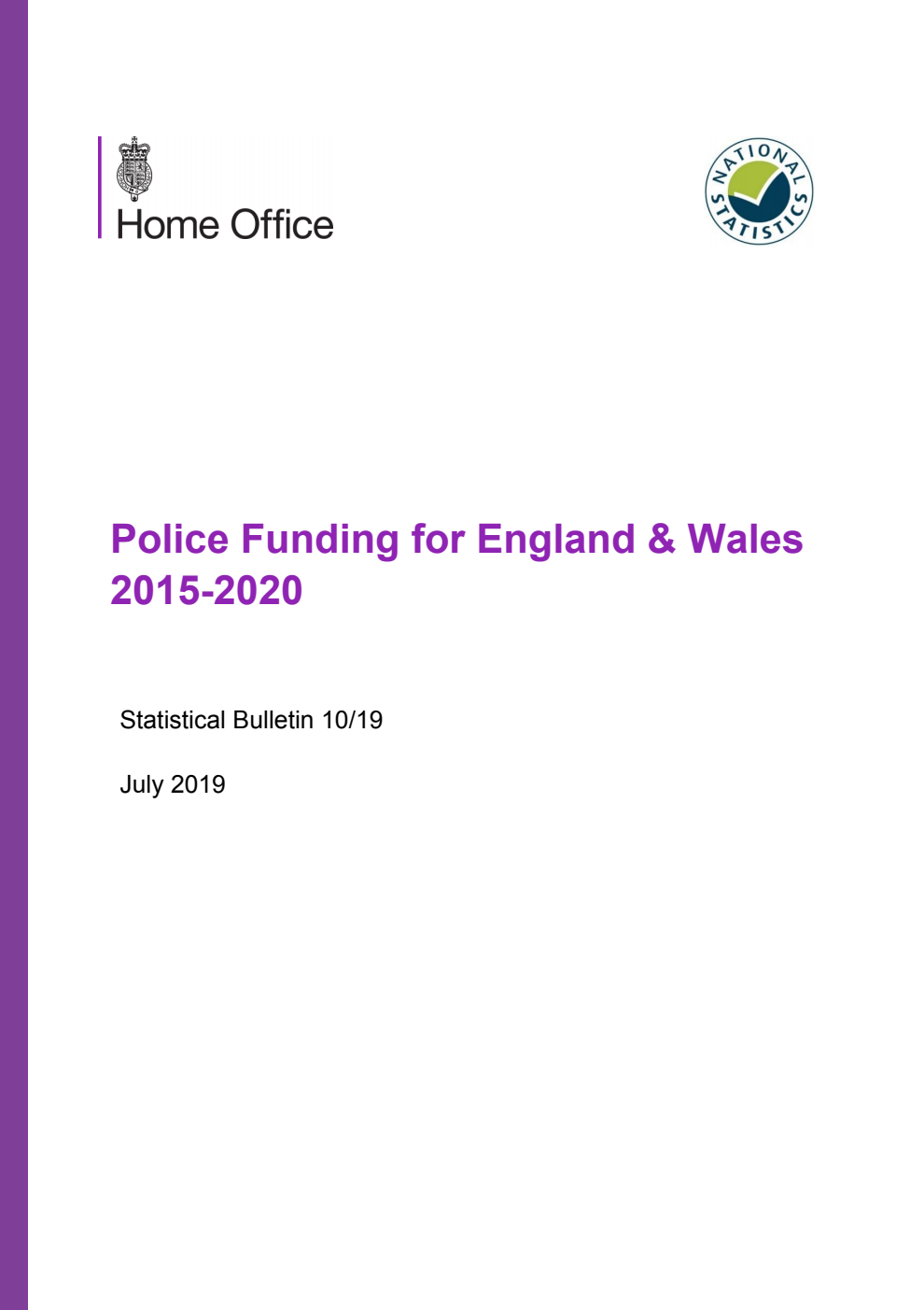 Home Office Statistical Bulletin 10/19 Police Funding for England & Wales 2015-2020 July 2019