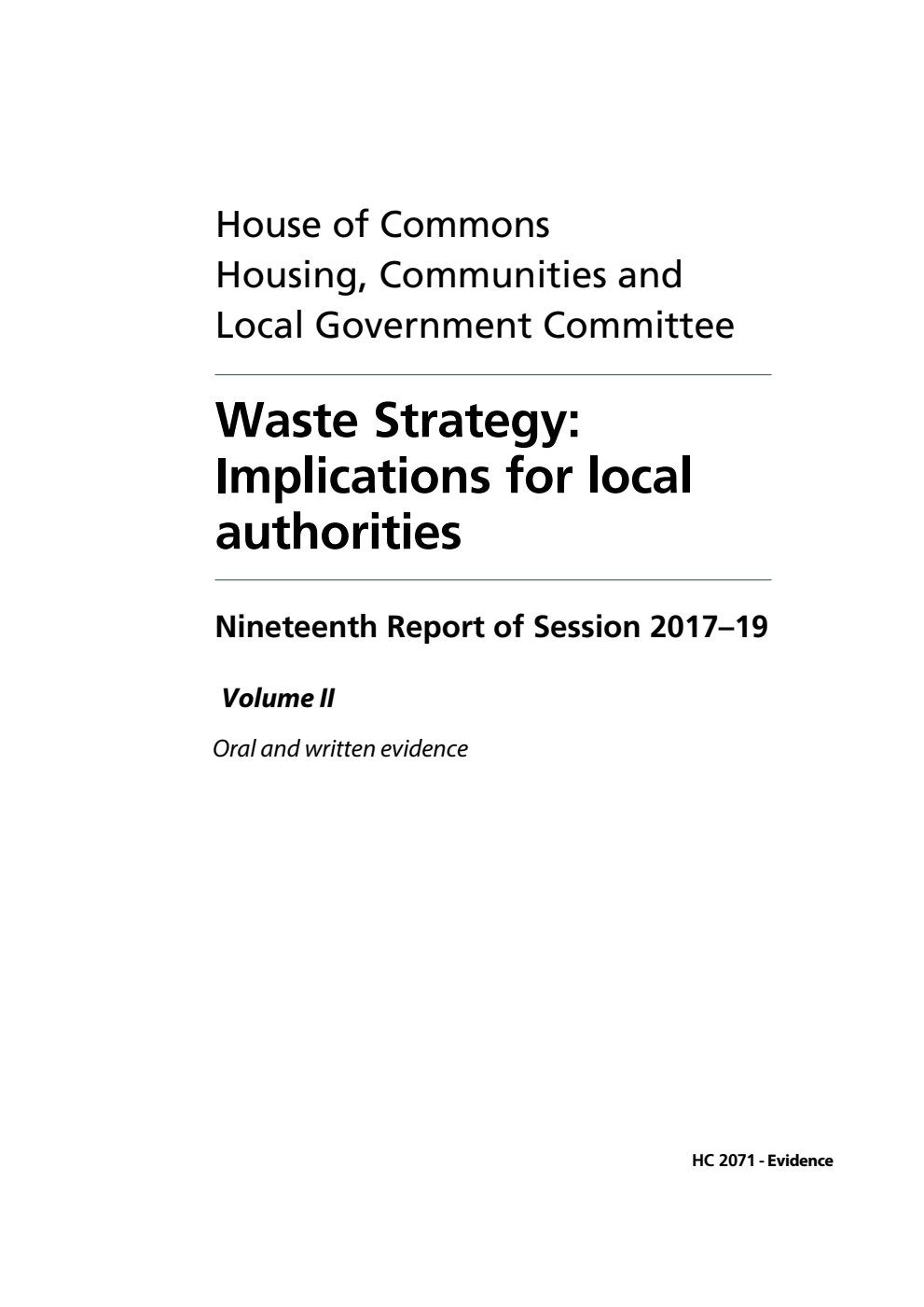 Housing, Communities and Local Government Committee 19th Report. Waste Strategy: Implications for local authorities Volume 2. Oral and written evidence