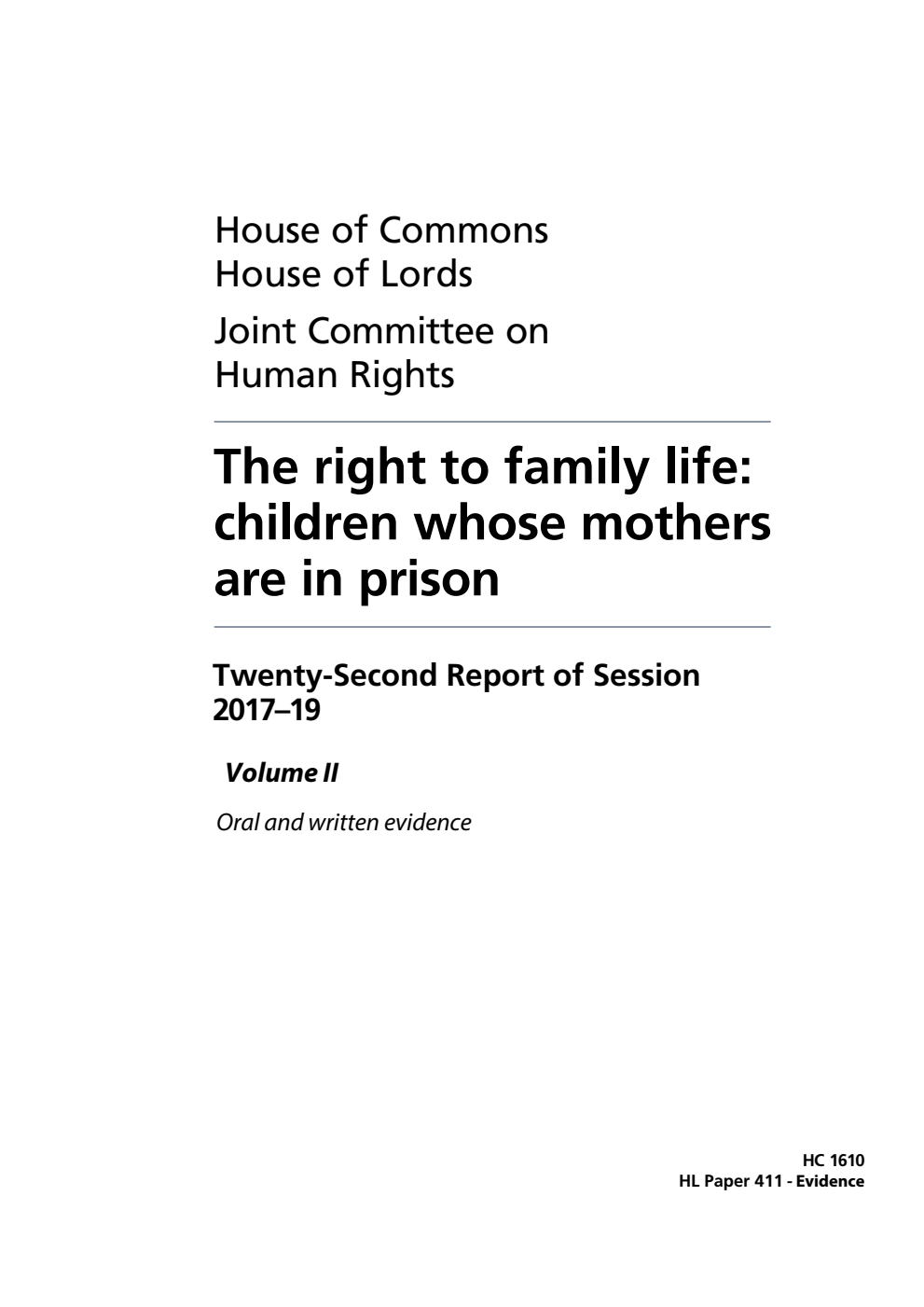 Human Rights Joint Committee 22nd Report. The right to family life: children whose mothers are in prison Volume 2. Oral and written evidence